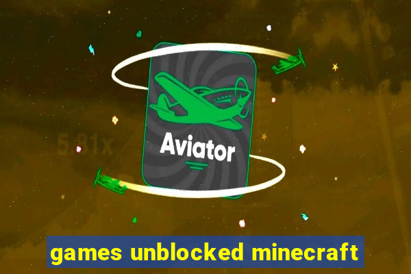 games unblocked minecraft